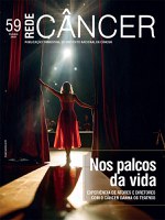 Edição 59 da revista Rede Câncer mostra papel da dramaturgia no controle do câncer