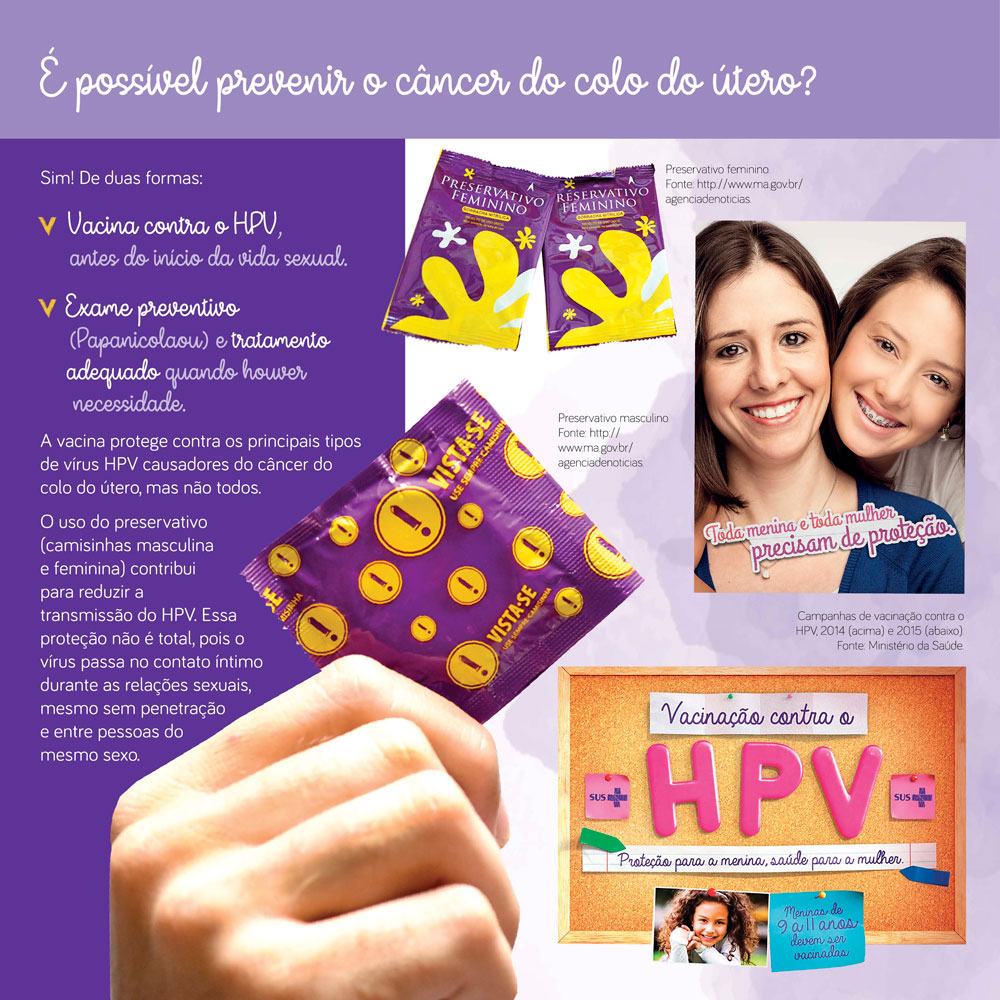 Sim, vacina contra o HPV, exame preventivo e tratamento adequado, quando necessário. Uso de preservativo contribui para reduzir a transmissão do HPV.