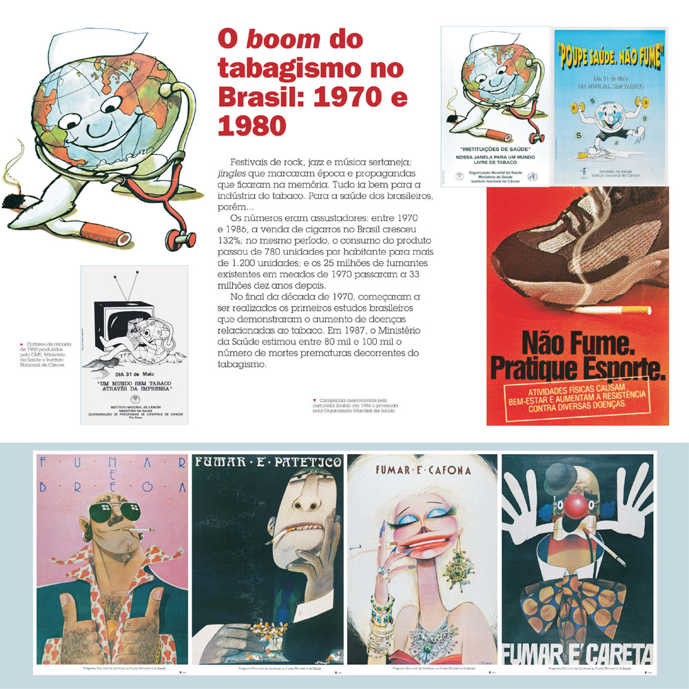 Grandes festivais e jingles marcaram época e propagandas da indústria do tabaco. Em 1987, o Ministério da Saúde estimou entre 80 mil e 10 mil mortes prematuras por causa do cigarro.