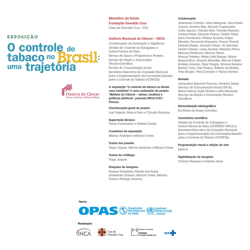 A exposição "O Controle do Tabaco no Brasil: uma trajetória" é uma realização do projeto Histórias do Câncer, parceria INCA-COC/Fiocruz.