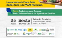 Plano Safra 2025/2026 é lançado em Rondônia no Dia Internacional da Agricultura Familiar