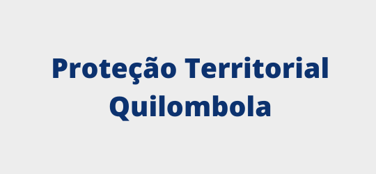 Proteção Territorial Quilombola