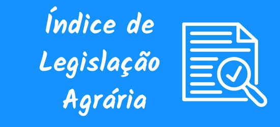 Acesse o Índice de Legislação Agrária elaborador pela Procuradoria Federal Especializada do Incra