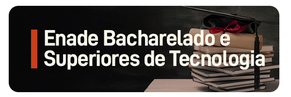 Acesse o Enade Bacharelado e Superiores de Tecnologia