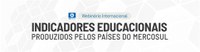 Países do Mercosul apresentam Indicadores Educacionais