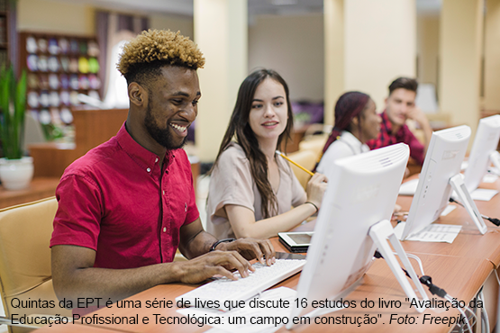 Quintas da EPT é uma série de lives que discute 16 estudos do livro "Avaliação da Educação Profissional e Tecnológica: um campo em construção". Foto: Freepik