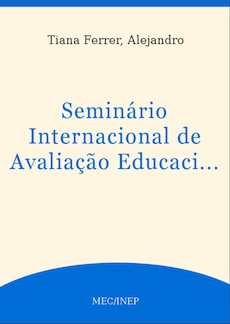 Anais do Seminário Internacional de Avaliação Educacional