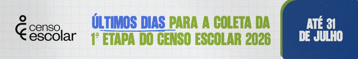 Censo Escolar - Últimos dias para a coleta da 1ª etapa do censo escolar 2026, até 31 de julho.