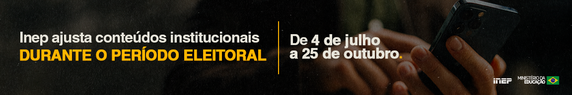 Inep ajusta conteúdos institucionais durante o período eleitoral - de 3 de julho a 25 de outubro.
