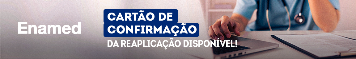 Enamed: cartão de confirmação de reaplicação disponível.