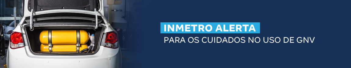 Inmetro alerta para cuidados no uso de GNV