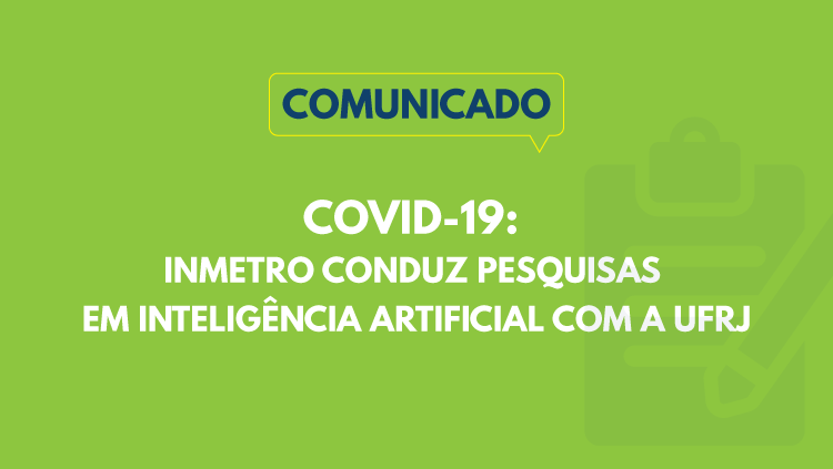 Inmetro conduz pesquisas em Inteligência Artificial no combate ao Covid-19