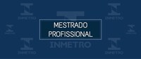Abertas as inscrições para seleção do Mestrado Profissional em Metrologia e Qualidade