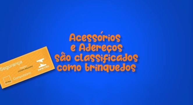 Para produtos classificados como brinquedos, o selo do Inmetro é um indicativo de que passaram por testes rigorosos.