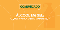 Comunicado: selo no álcool em gel
