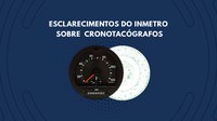 Esclarecimentos do Inmetro sobre cronotacógrafos