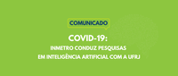 Inmetro conduz pesquisas em Inteligência Artificial no combate ao Covid-19