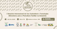 Simpósio Internacional no Inpa discute uso sustentável e tecnologias alimentares para a Piscicultura Familiar na Amazônia