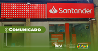 Posto de Atendimento do Banco Santander deixará de operar na sede do Inpa em julho