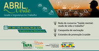 Programa de Qualidade de Vida do Inpa promove a 3ª edição do Abril Verde sobre saúde e segurança no trabalho