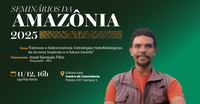 Seminários da Amazônia do Inpa discutem estratégias das árvores amazônicas para enfrentar eventos extremos
