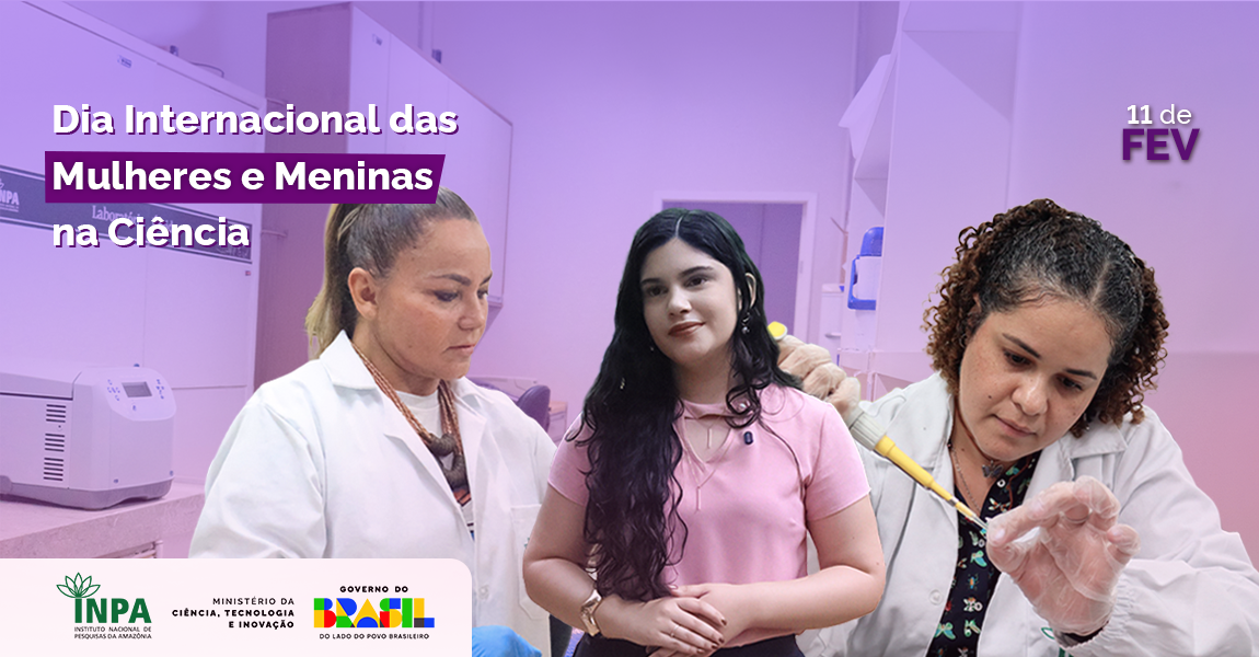 Conheça a trajetória de mulheres e meninas na ciência do Inpa