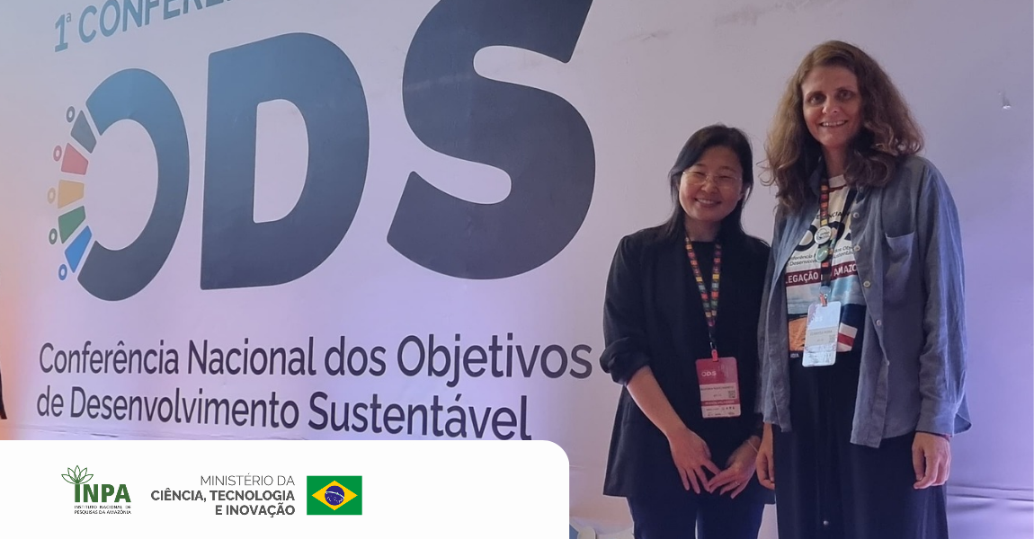 Pesquisadoras do Inpa participam de debates e aprovações de propostas na 1ª Conferência Nacional dos ODS