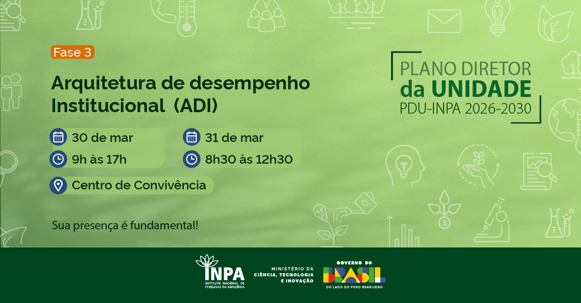 Inpa promove 3ª fase do Plano Diretor da Unidade 2026-2030