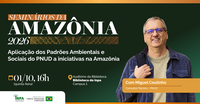 Seminários da Amazônia de hoje será sobre padrões ambientais e sociais do PNUD