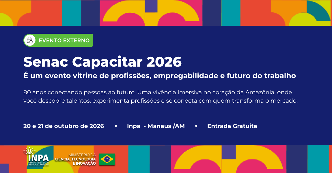 Inpa recebe Senac Capacitar 2026, evento de educação profissional do Amazonas
