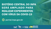 Biotério Central do Inpa receberá nova área de experimentação para testes com o SARS-COV-2