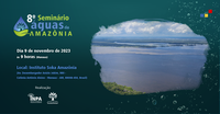 Instituto Soka Amazônia e Inpa realizam 8º Seminário Águas da Amazônia