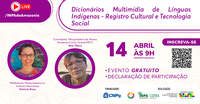 Live de Tecnologia Social do Inpa apresenta acessibilidade linguística à comunidades indígenas por meio da produção de dicionários multimídia