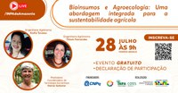 Live de Tecnologia Social do Inpa debate sobre bioinsumos e seus benefícios para agricultura