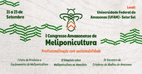 Maior evento de Meliponicultura da Amazônia fortalece a produção de mel na região