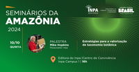 Seminários da Amazônia discutem Estratégias para a valorização de taxonomia botânica