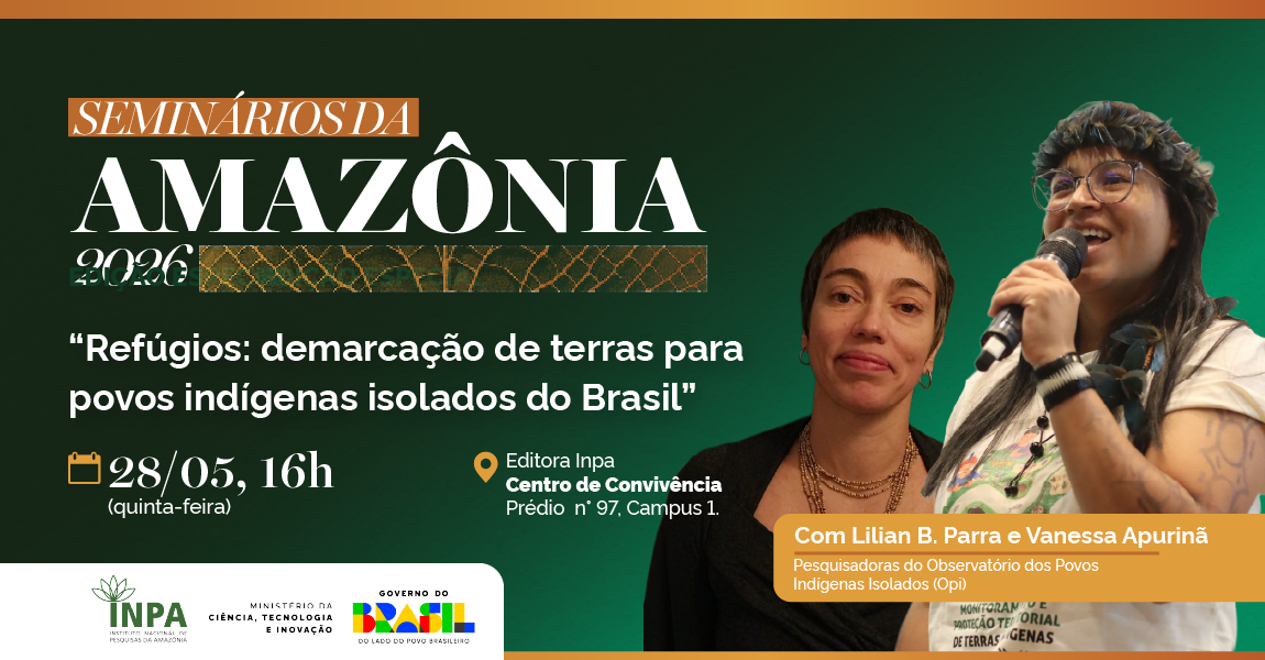Seminários da Amazônia do Inpa debate demarcação de terras para povos isolados e lança publicação “Refúgios”