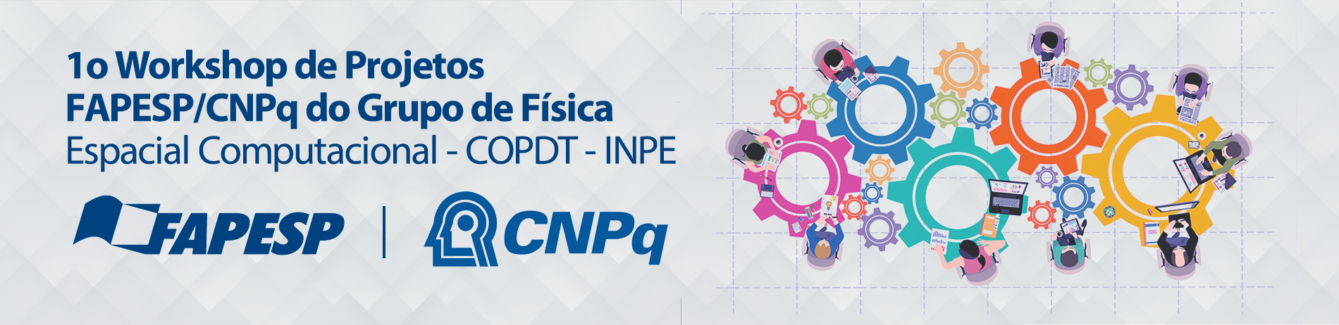 Banner 1º Workshop de Projetos FAPESP/CNPq do Grupo de Física Espacial Computacional - COPDT - INPE