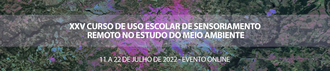 XXV Curso de Uso Escolar de Sensoriamento Remoto no Estudo do Meio Ambiente