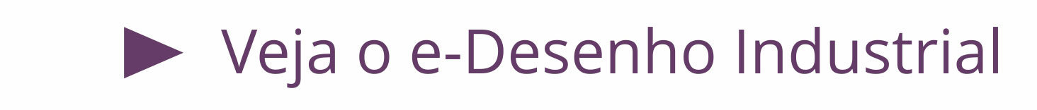 Veja o e-Desenho Industrial