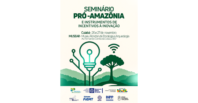Cuiabá será sede do Seminário Pró-Amazônia sobre inovação e desenvolvimento sustentável