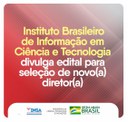 Instituto Brasileiro de Informação em Ciência e Tecnologia divulga edital para seleção de novo(a) diretor(a).jpeg
