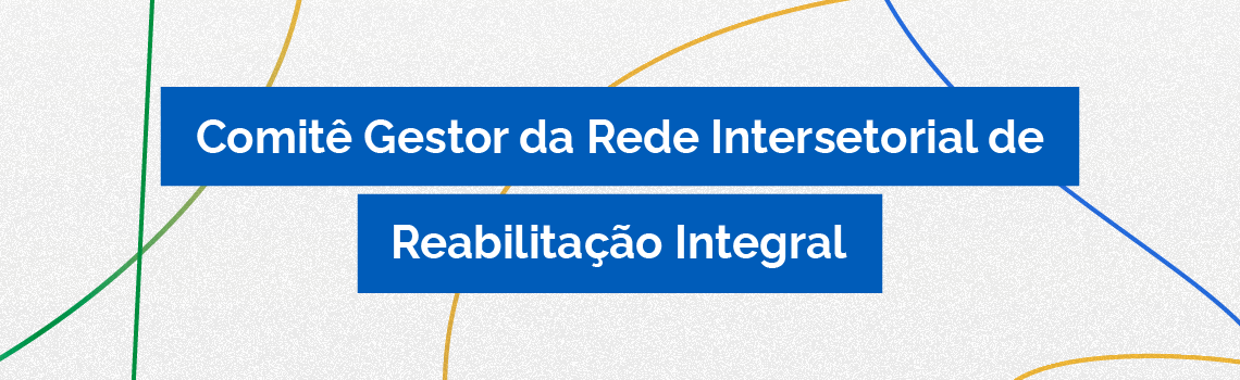 Comitê Gestor da Rede Intersetorial de Reabilitação Integral
