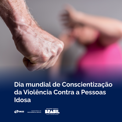 Dia Mundial de Conscientização da Violência Contra a Pessoa Idosa