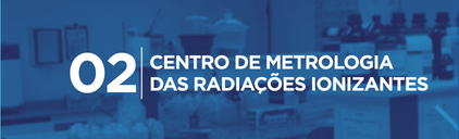 CENTRO DE METROLOGIA DAS RADIAÇÕES IONIZANTES