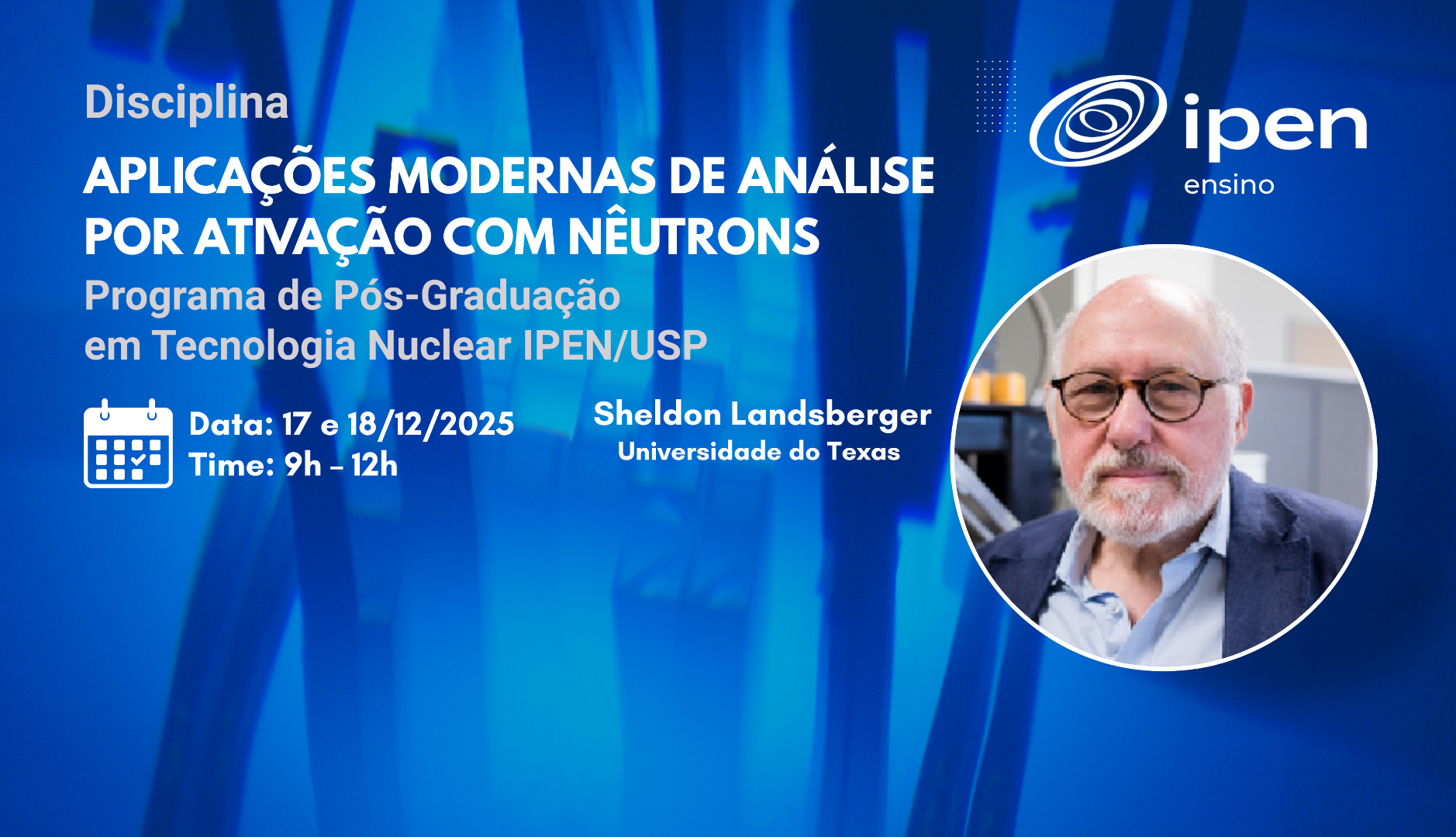 Pós-Graduação do IPEN/USP oferece disciplina com Professor Sheldon Landsberger