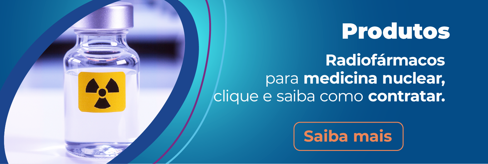 Acesso ao produtos, com a frase radiofármacos para medicina nuclear, clique e saiba mais como contratar