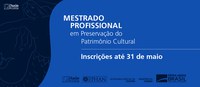 Abertas as inscrições para ampla concorrência do Mestrado Profissional do Iphan
