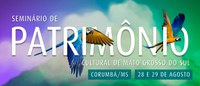 Corumbá sedia Seminário de Patrimônio Cultural de Mato Grosso do Sul