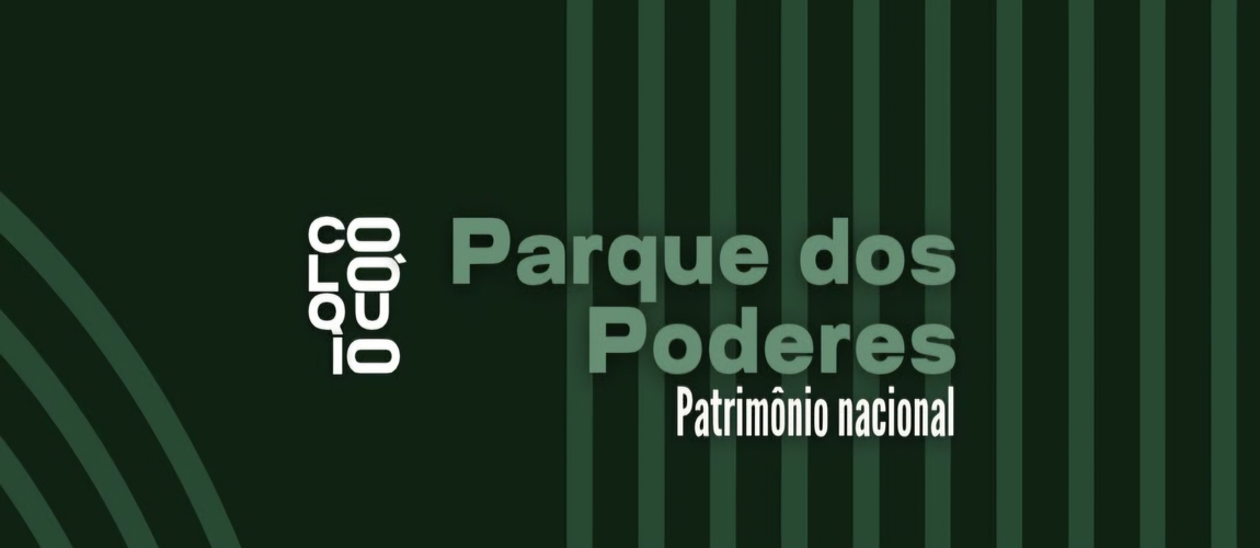 Imagem ilustrativa do evento Colóquio Parque dos Poderes